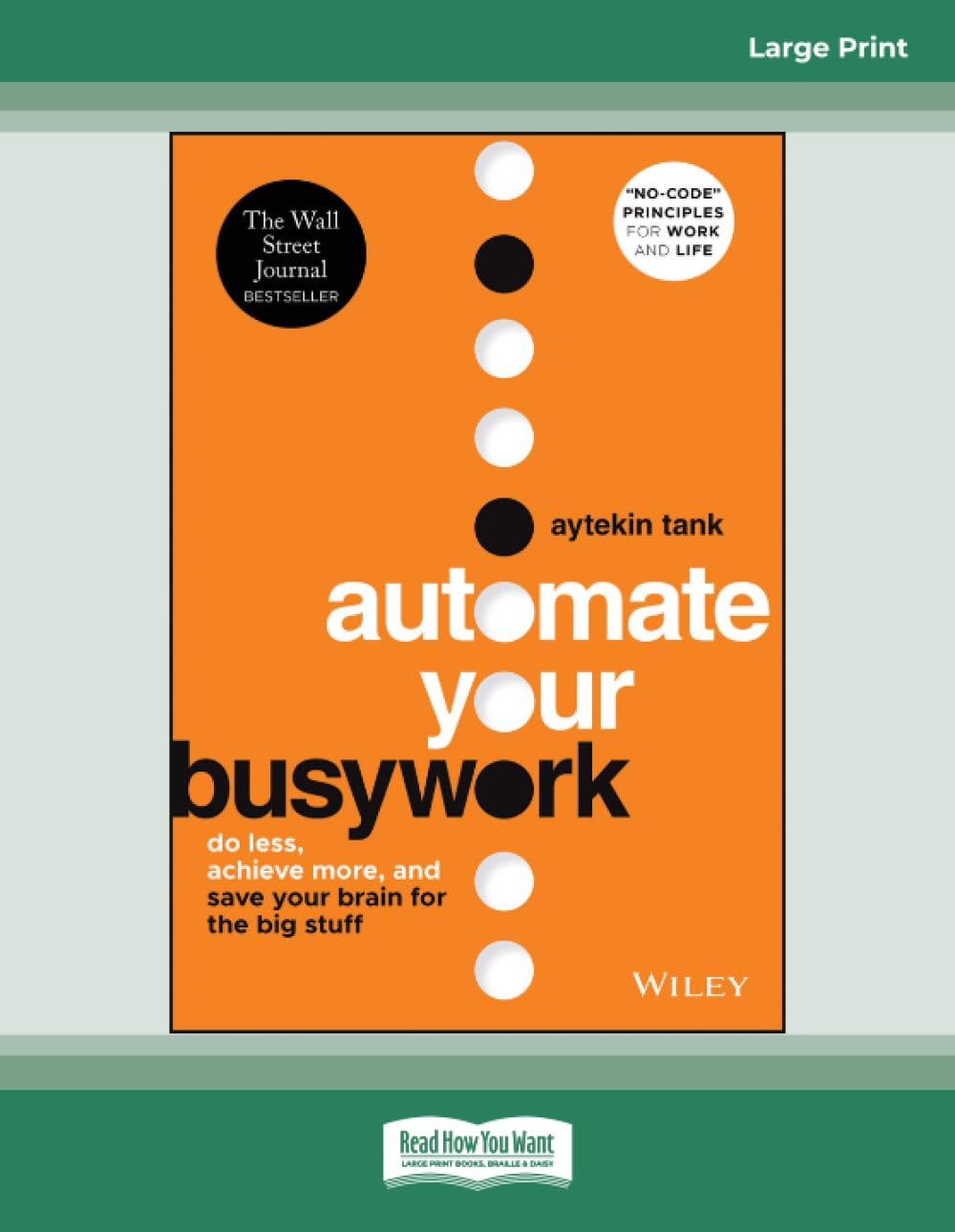 Automate Your Busywork: Do Less, Achieve More, and Save Your Brain for the Big Stuff