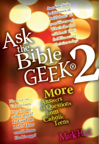 Ask the Bible Geek® 2: More Answers to Questions From Catholic Teens