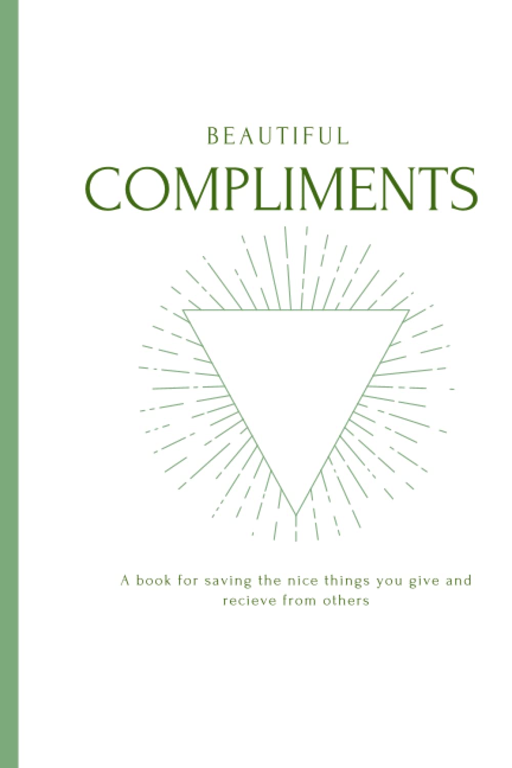 Beautiful Compliments: A book for saving the nice things you give and recieve from others