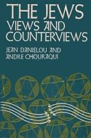 The Jews: Views and Counterviews: A Dialogue Between Jean Danielou and Andre Chouraqui B0006BR9S4 Book Cover