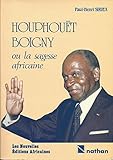  Houphouët-Boigny, ou, La sagesse africaine