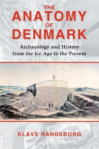 Anatomy of Denmark: Archaeology and History from the Ice Age to the Present by Randsborg, Klavs (2013) Paperback