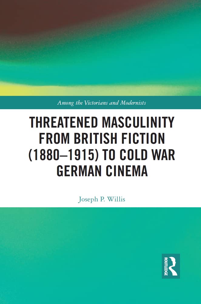 Buy Threatened Masculinity from British Fiction to Cold War German Cinema — BookShops.in
