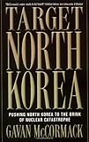 Target North Korea: Pushing North Korea to the Brink of Nuclear Catastrophe