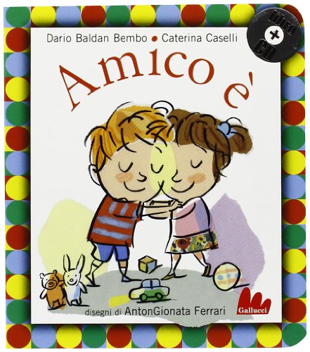 Amico è. Ediz. illustrata. con CD Audio
