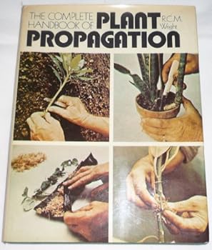 Hardcover The Complete Handbook of Plant Propagation Book
