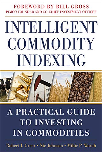 Intelligent Commodity Indexing: A Practical Guide To Investing In Commodities #TOP28