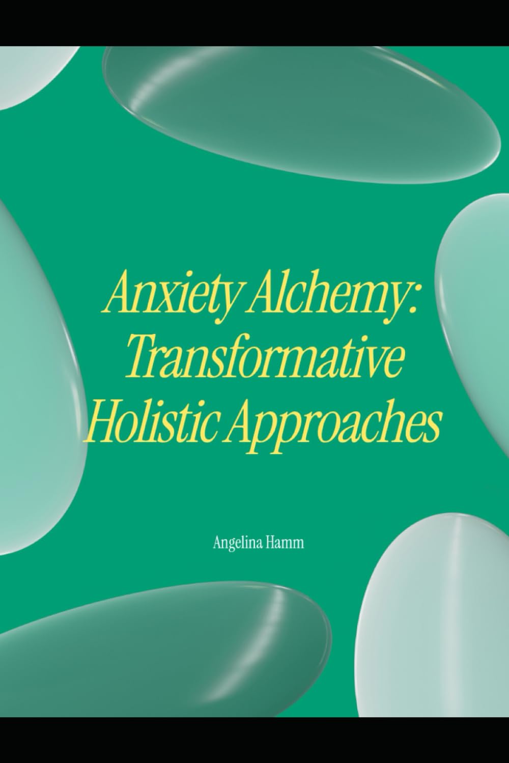 Anxiety Alchemy: Transformative Holistic Approaches