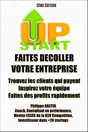 Télécharger StartUp Faites Décoller votre Entreprise: La méthodologie ultra efficace pour : Trouver les client Livre eBook France