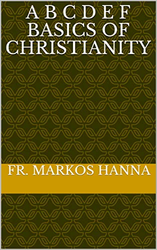 A B C D E F Basics of Christianity (English Edition)