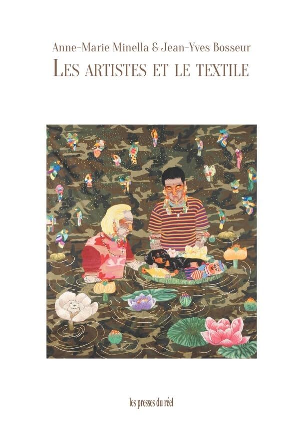 Les artistes et le textile : livre histoire de l'art tissage contemporain et design de mode