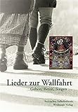  Lieder zur Wallfahrt: Gehen, Beten, Singen ...