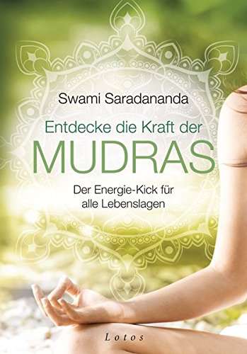Entdecke die Kraft der Mudras: Der Energie-Kick für alle Lebenslagen Entdecke die Kraft der Mudras: Der Energie-Kick für alle Lebenslagen