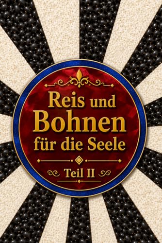 Reis und Bohnen für die Seele Teil II (German Edition)
