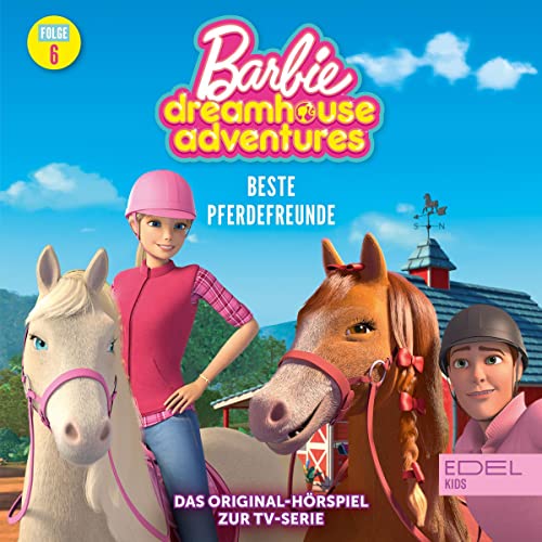 Beste Pferdefreunde / Nachts in der Traumvilla. Das Original-Hörspiel zur TV-Serie: Barbie Dreamhouse Adventures 6