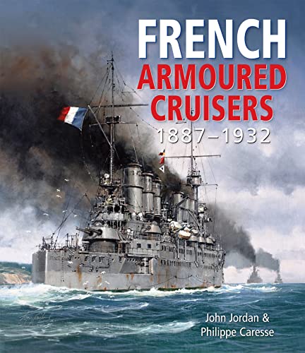 French Armoured Cruisers, 1887–1932 (English Edition)