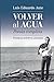 Volver al agua (PoesÃa completa): Poemigas inéditos añadidos (Mundos raros) (Spanish Edition)