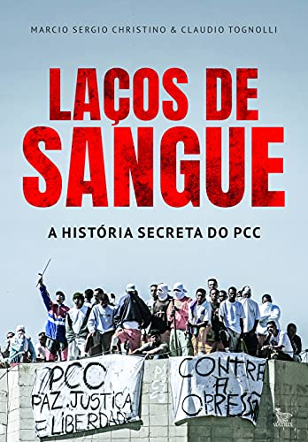 Laços de sangue: A história secreta do PCC