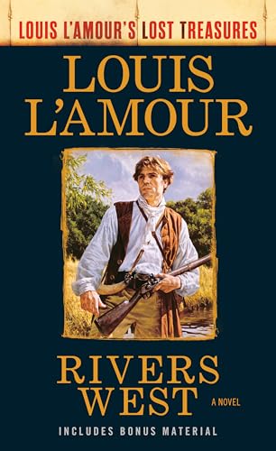 Rivers West (Louis L'Amour's Lost Treasures): A Novel