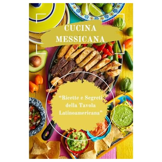 Cucina Messicana: “Ricette e Segreti della Tavola Latinoamericana”