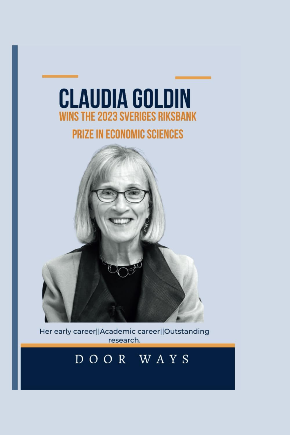 Claudia Goldin wins the 2023 Sveriges Riksbank prize in Economic sciences: Her early career||Academic career||Outstanding research.