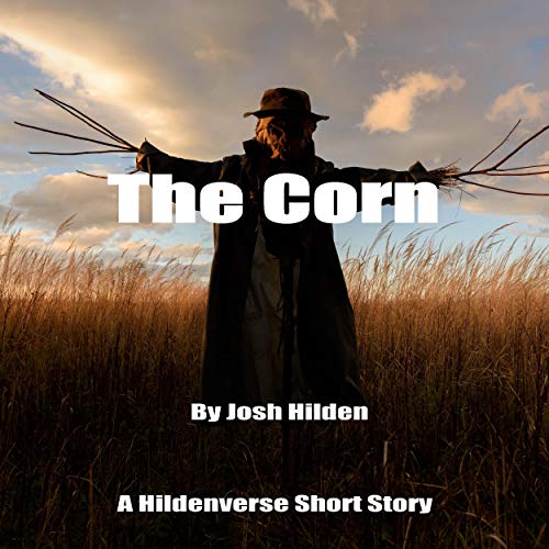 Cover art for The Corn: A Hildenverse Short Story