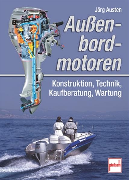 Außenbordmotoren: Konstruktion, Technik, Kaufberatung, Wartung