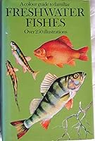 A colour guide to familiar freshwater fishes 0706404947 Book Cover