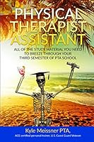 Physical Therapist Assistant All of the Study Material You Need to Breeze Through Your Third Semester of PTA School 1549926489 Book Cover