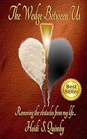 The Wedge Between Us: Removing the Obstacles from My Life... 1507533497 Book Cover