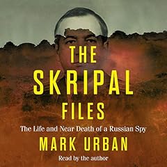 The Skripal Files Audiobook By Mark Urban cover art