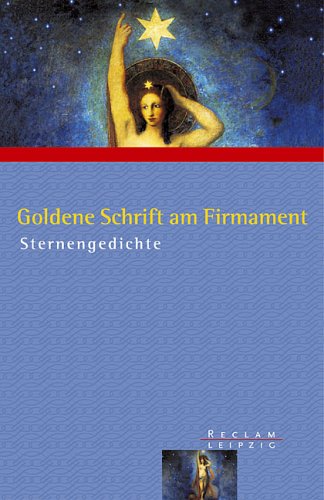 Goldene Schrift am Firmament. Sternengedichte : Renger, Almut-Barbara ...