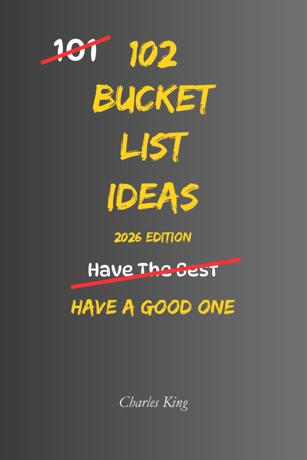102 Bucket List Ideas: No Pressure. No Extremes. Just Real Experiences That Actually Matter (The 102 Series)