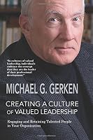 Creating a Culture of Valued Leadership: Engaging and Retaining Talented People in Your Organization 1943995052 Book Cover