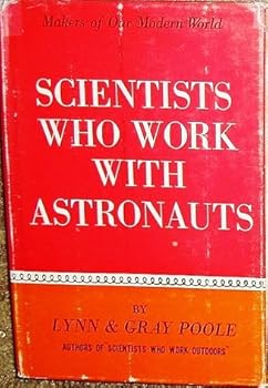 Hardcover Scientists who work with astronauts, (Makers of our modern world books) Book