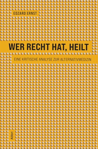 Wer recht hat, heilt: Eine kritische Analyse zur Alternativmedizin