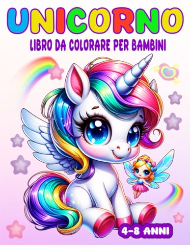 Unicorno Libro Da Colorare Per Bambini: 50 pagine da colorare con unicorni, principesse, fate, animali, uccelli, per bambini dai 4 agli 8 anni