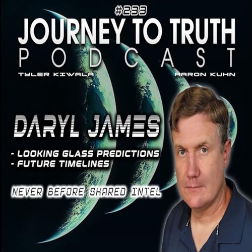EP 233 - Daryl James - New Intel - Looking Glass Predictions - Future Timelines