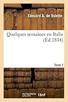 Quelques Semaines En Italie. T. 1 2013533527 Book Cover