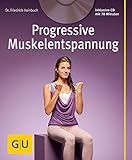 Progressive Muskelentspannung (mit Audio-CD) (GU Multimedia Körper, Geist & Seele) - Friedrich Hainbuch