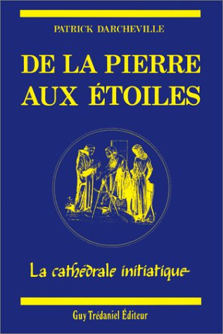 Télécharger De la pierre aux étoiles : La Cathédrale initiatique PDF
