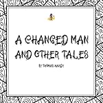 Cover of A Changed Man and Other Tales (First Edition)