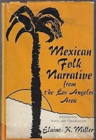 Mexican Folk Narrative from the Los Angeles Area (American Folk Social Memorial) 0292750021 Book Cover