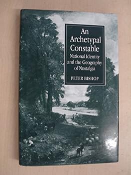 Hardcover Archetypal Constable: National Identity and the Geography of Nostalgia Book