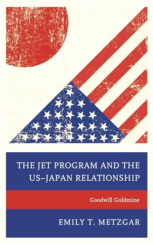 The JET Program and the US–Japan Relationship: Goodwill Goldmine
