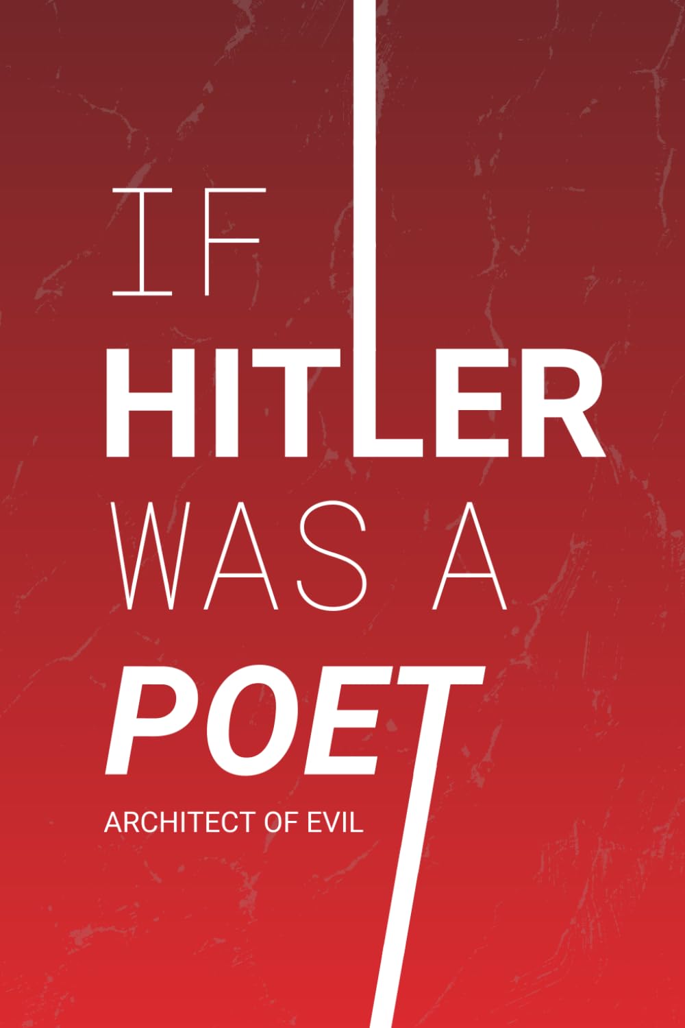 If Hitler was a Poet: Architect of evil