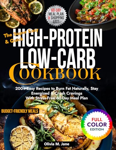 The Super Easy & Quick High-Protein Low-Carb Cookbook: 200+ Easy