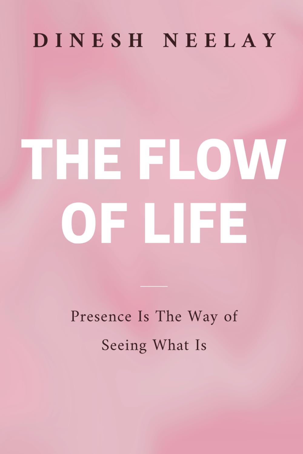 The Flow of Life: Presence Is The Way of Seeing What Is (Durable Way)