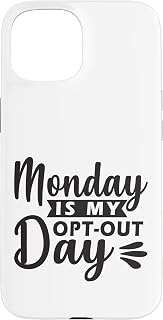 Monday is My Opt-Out Day Case for iPhone 15