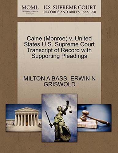 Caine (Monroe) V. United States U.S. Supreme Court Transcript of Record with Supporting Pleadings